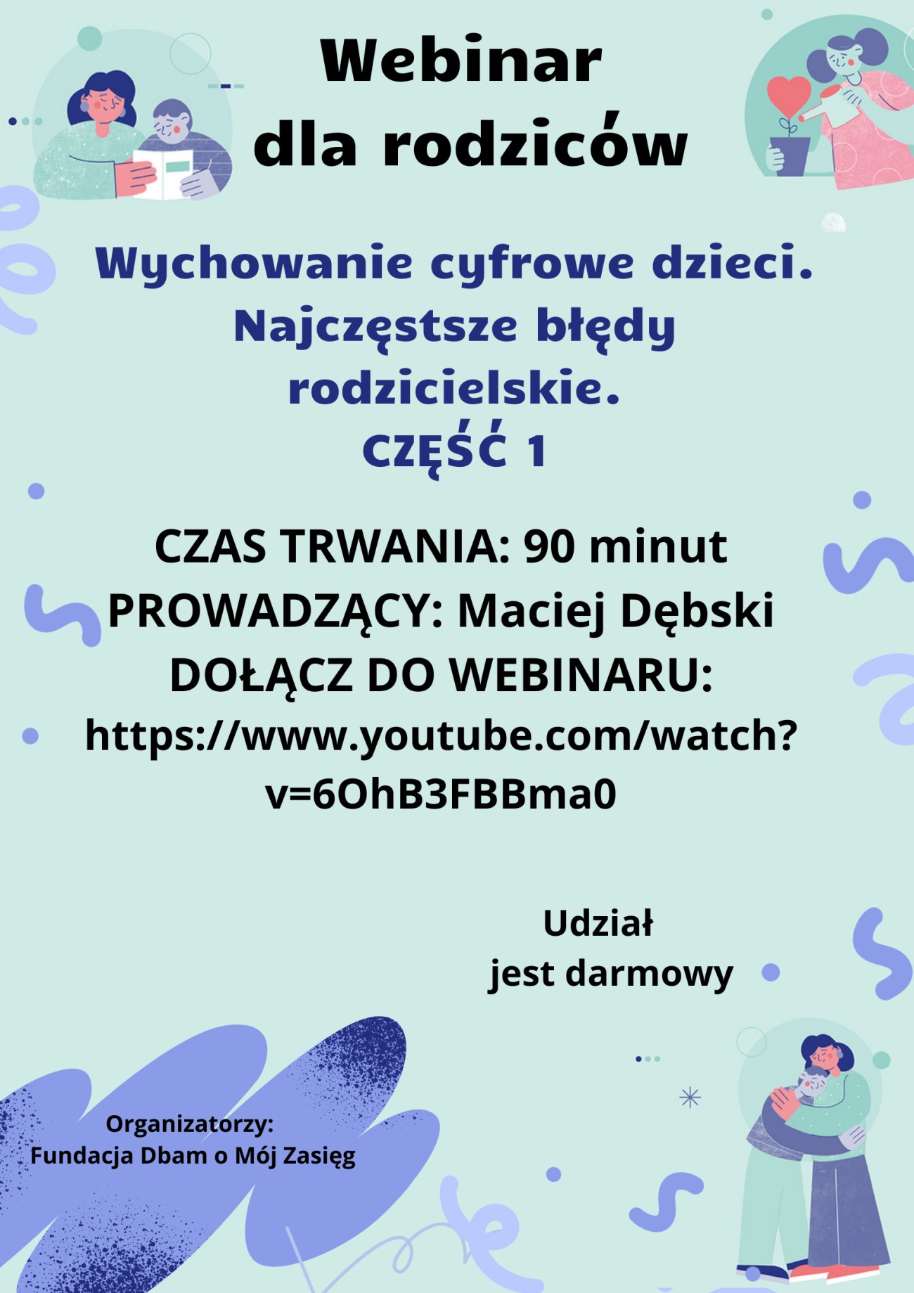 Plakat dotyczący webinaru dla rodziców "Wychowanie cyfrowe dzieci. Najczęstsze błędy rodzicielskie cz.1 ". Link po kliknięciu w plakat.