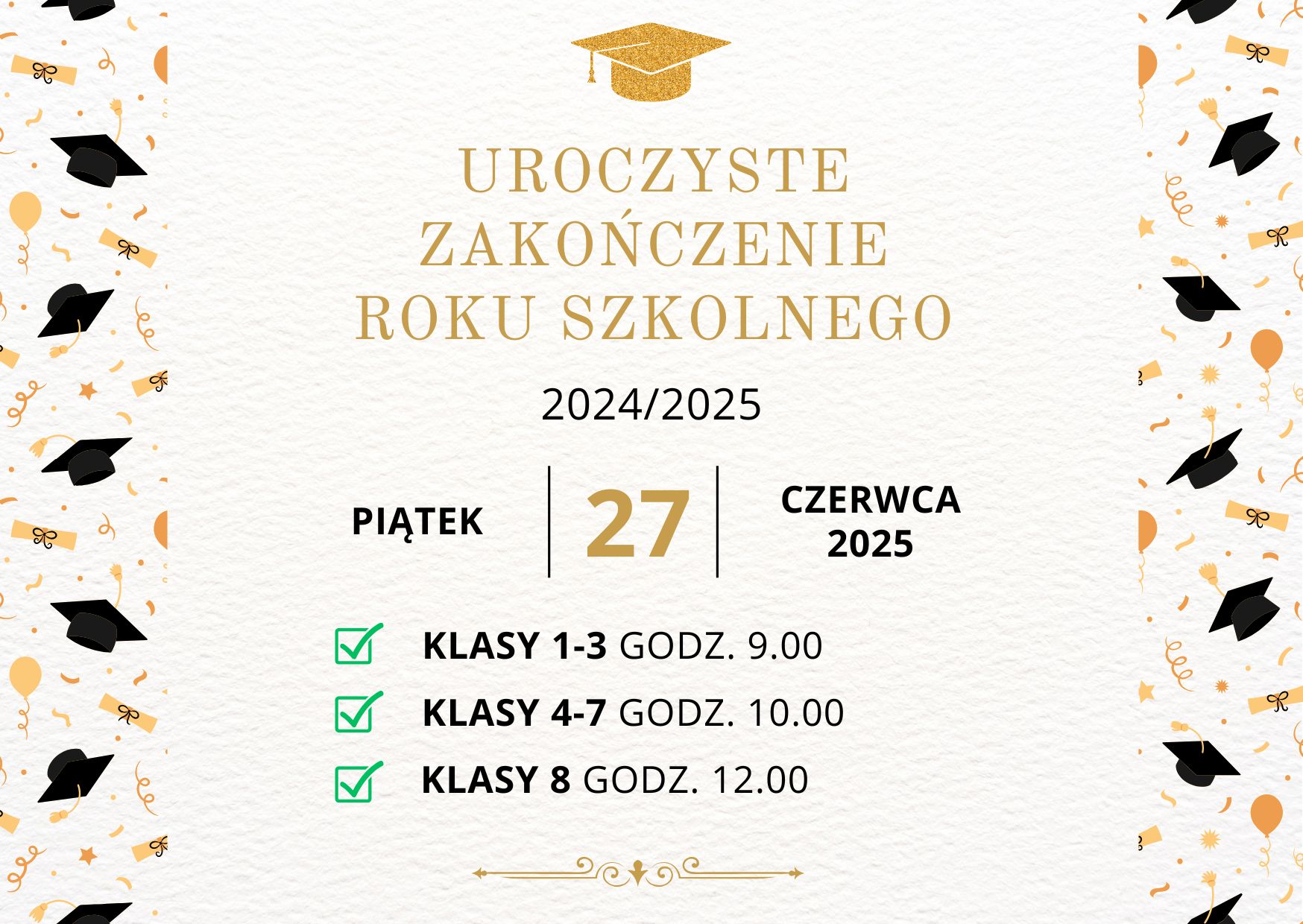 Zakończenie roku szkolnego 27.06.2025 r. klasy 1-3 godz. 9.00, klasy 4-7 godz. 10.00, klasa 8 godz. 12.00